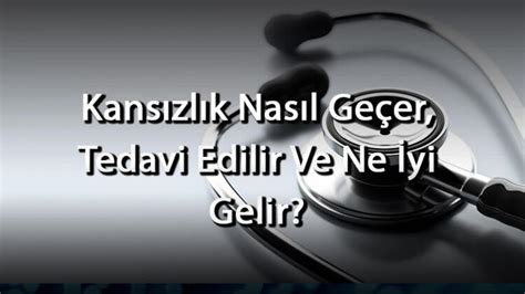 "Kansızlık Nedenleri ve Tedavi Yolları"