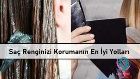 Saç Rengini Uzun Süre Korumanın Yolları